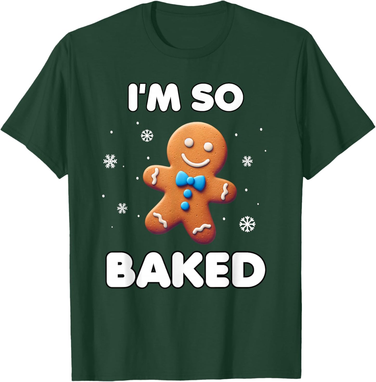 I'm so baked Funny Christmas 420 Gingerbread Cookie Baking T-Shirt - T-Shirt | Forest