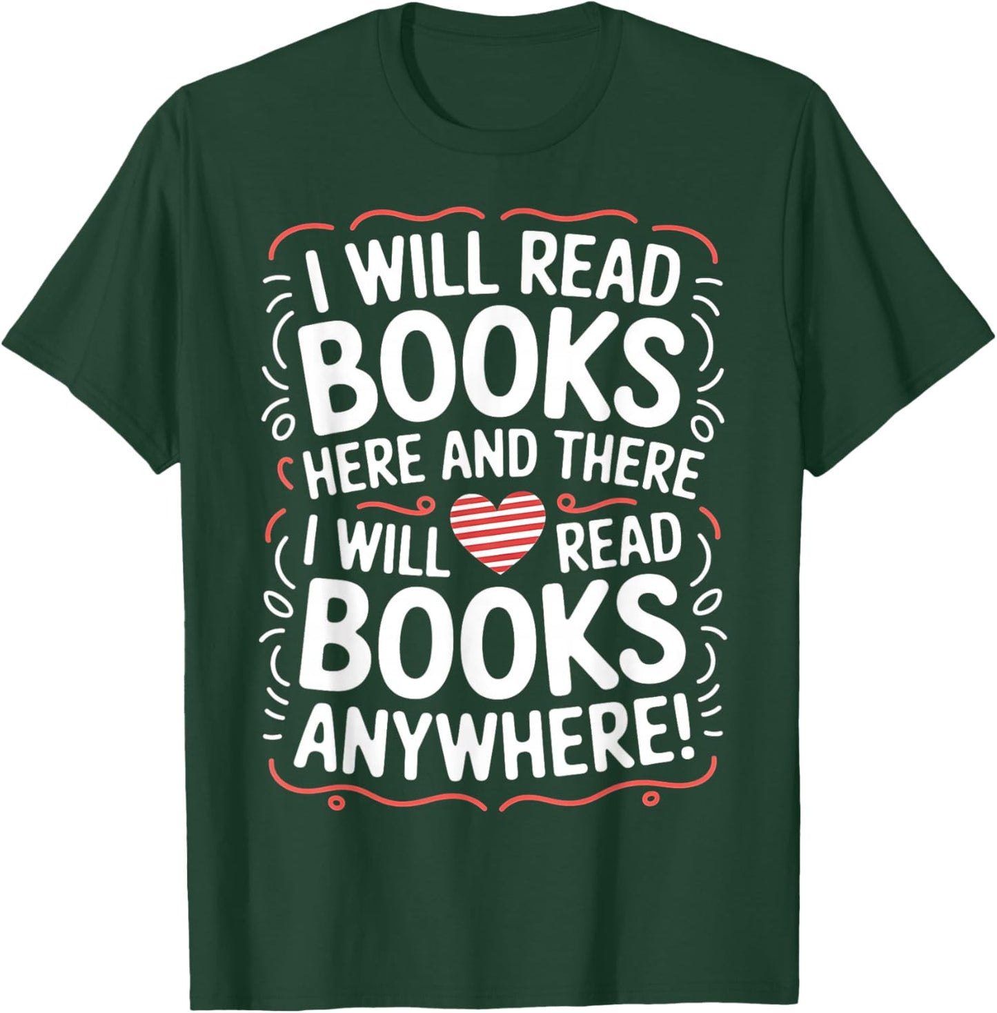 I Will Read Books Here And There I Will Read Books Anywhere T-Shirt - T-Shirt | Forest