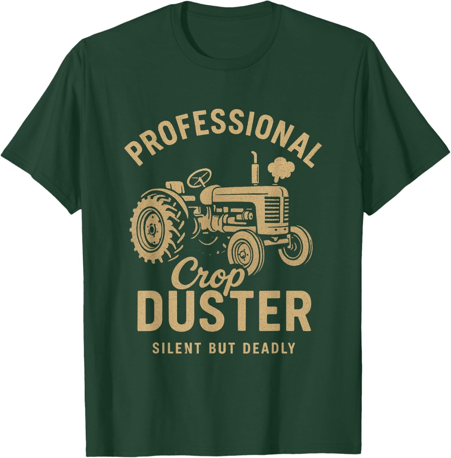 Professional Crop Duster Silent But Deadly T-Shirt - T-Shirt | Forest