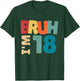 Bruh I'm 18 Year Old Gifts Boys Girls It's My 18th Birthday T-Shirt - T-Shirt | Forest