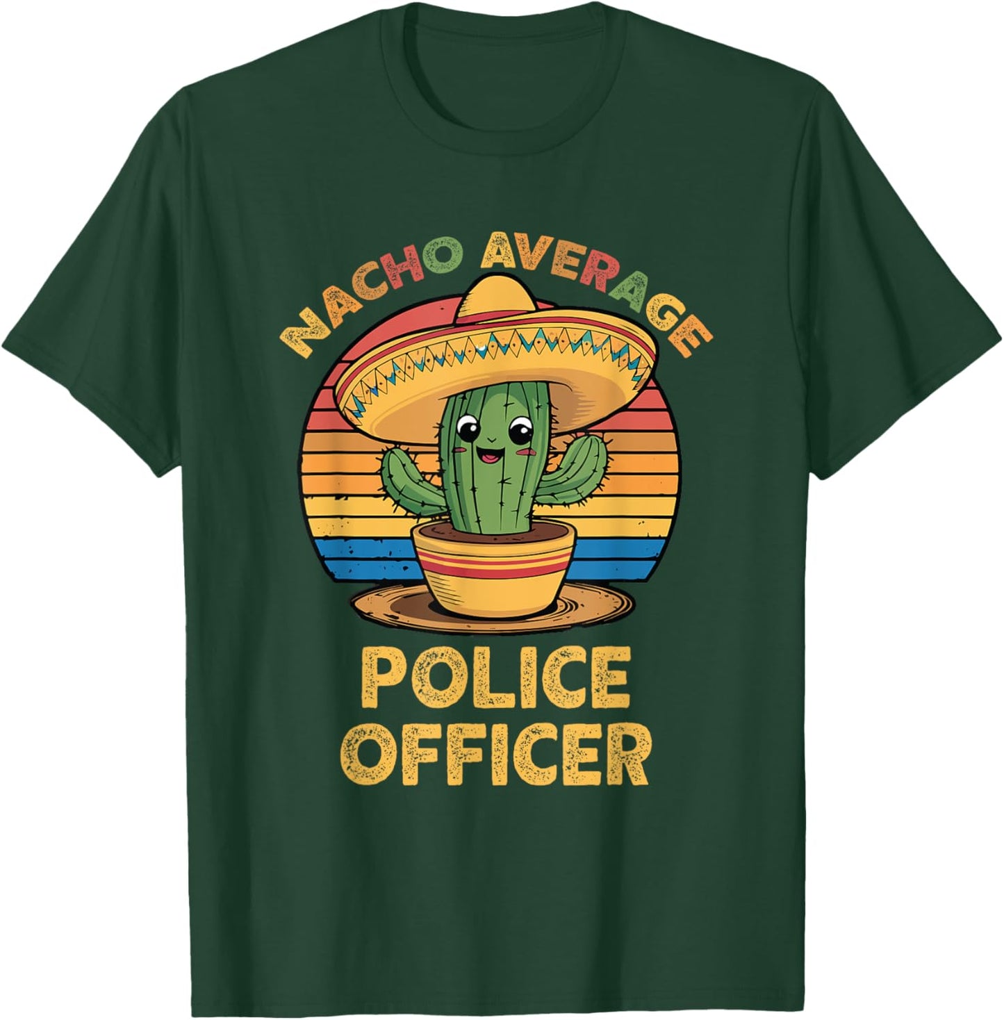 Nacho Average Police Officer Mexican Cinco De Mayo Funny Cop T-Shirt - T-Shirt | Forest