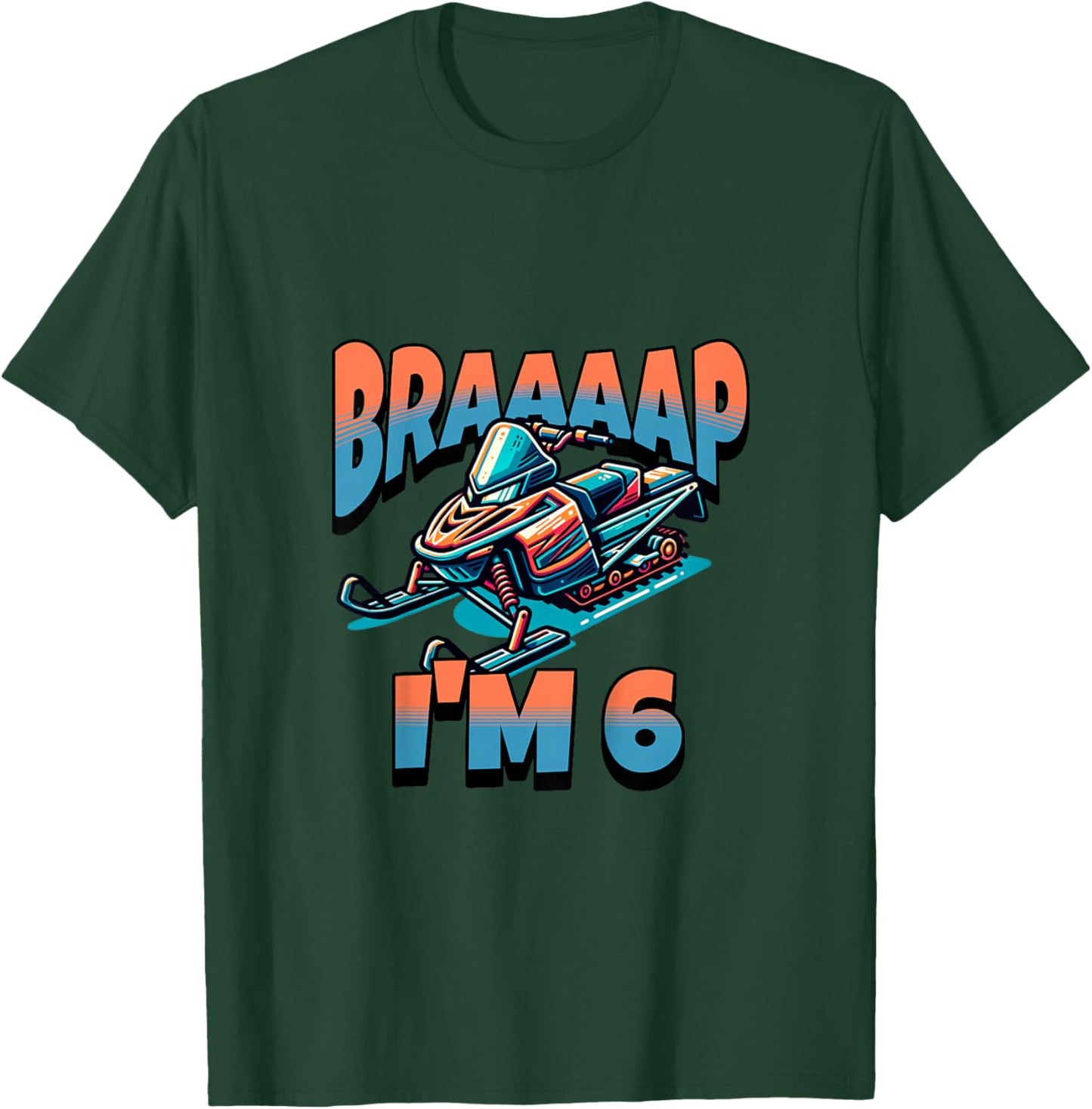 Snowmobile Braaaap I'm 6 Year Old 6th Birthday Boy T-Shirt - T-Shirt | Forest