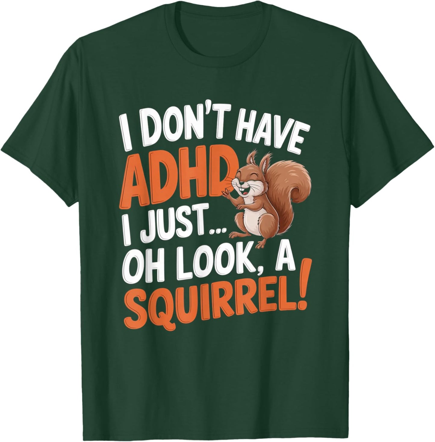 I Don't Have ADHD Funny Squirrel Humor T-Shirt - T-Shirt | Forest