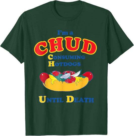 I'm a Chud Consuming Hotdogs Until Death Funny Parody Humor T-Shirt - T-Shirt | Forest