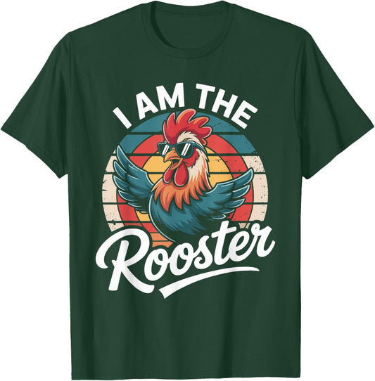 I Am The Rooster Rooster Sucker Funny T-Shirt - T-Shirt | Forest