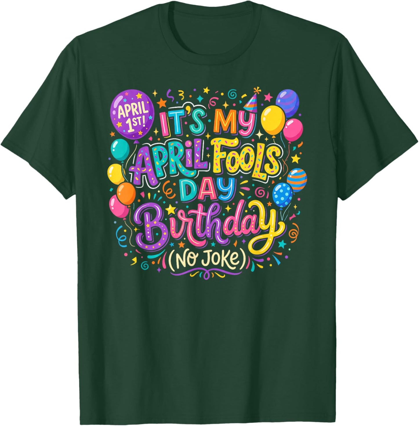 April Fool's Day Birthday Funny Born on April 1st Joke T-Shirt - T-Shirt | Forest