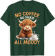 Scottish Highland Cow Coffee No Coffee, No Talkie, All Moody T-Shirt - T-Shirt | Forest