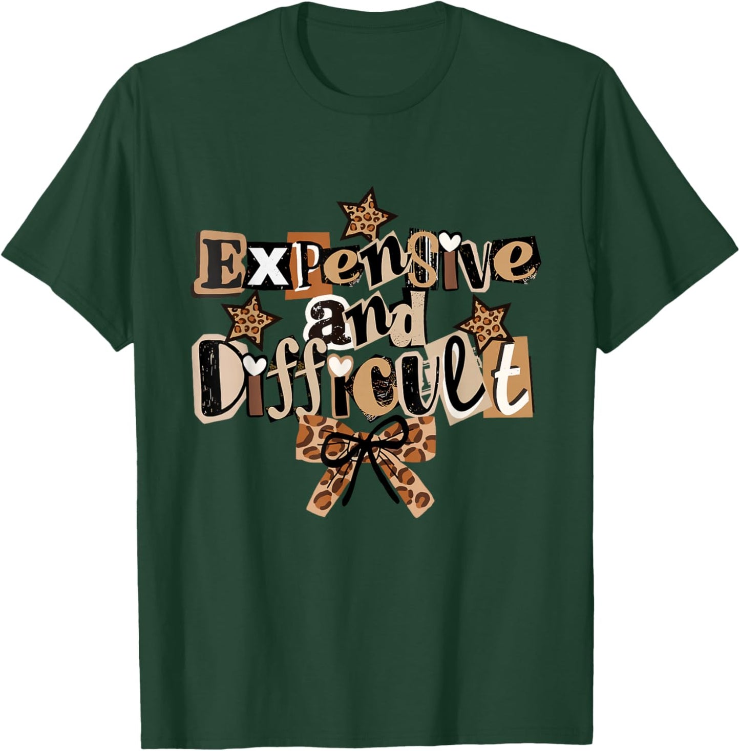 Expensive and Difficult Coquette Leopard Girly Sass T-Shirt - T-Shirt | Forest