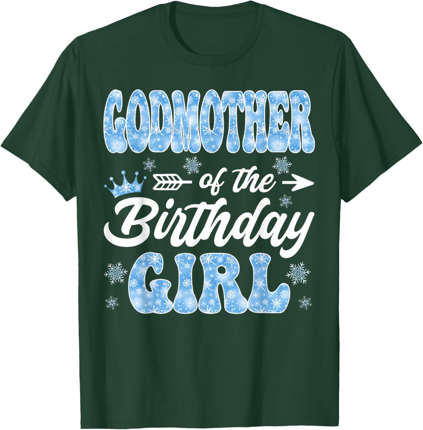 Godmother of The Birthday Girl Snowflakes Winter Christmas T-Shirt - T-Shirt | Forest