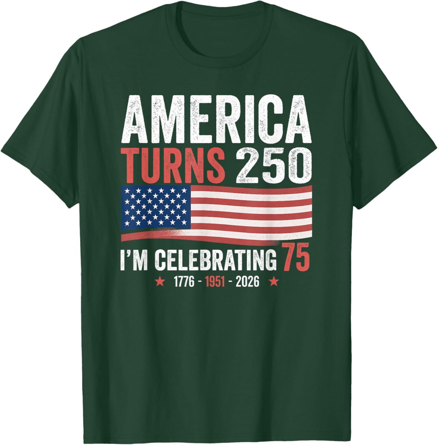 75th Birthday 250th Anniversary USA Patriotic 4th of July T-Shirt - T-Shirt | Forest
