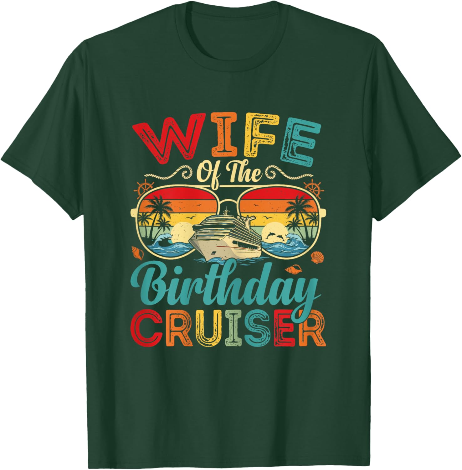 Wife of The Birthday Cruiser Matching Family Cruise Gift T-Shirt - T-Shirt | Forest