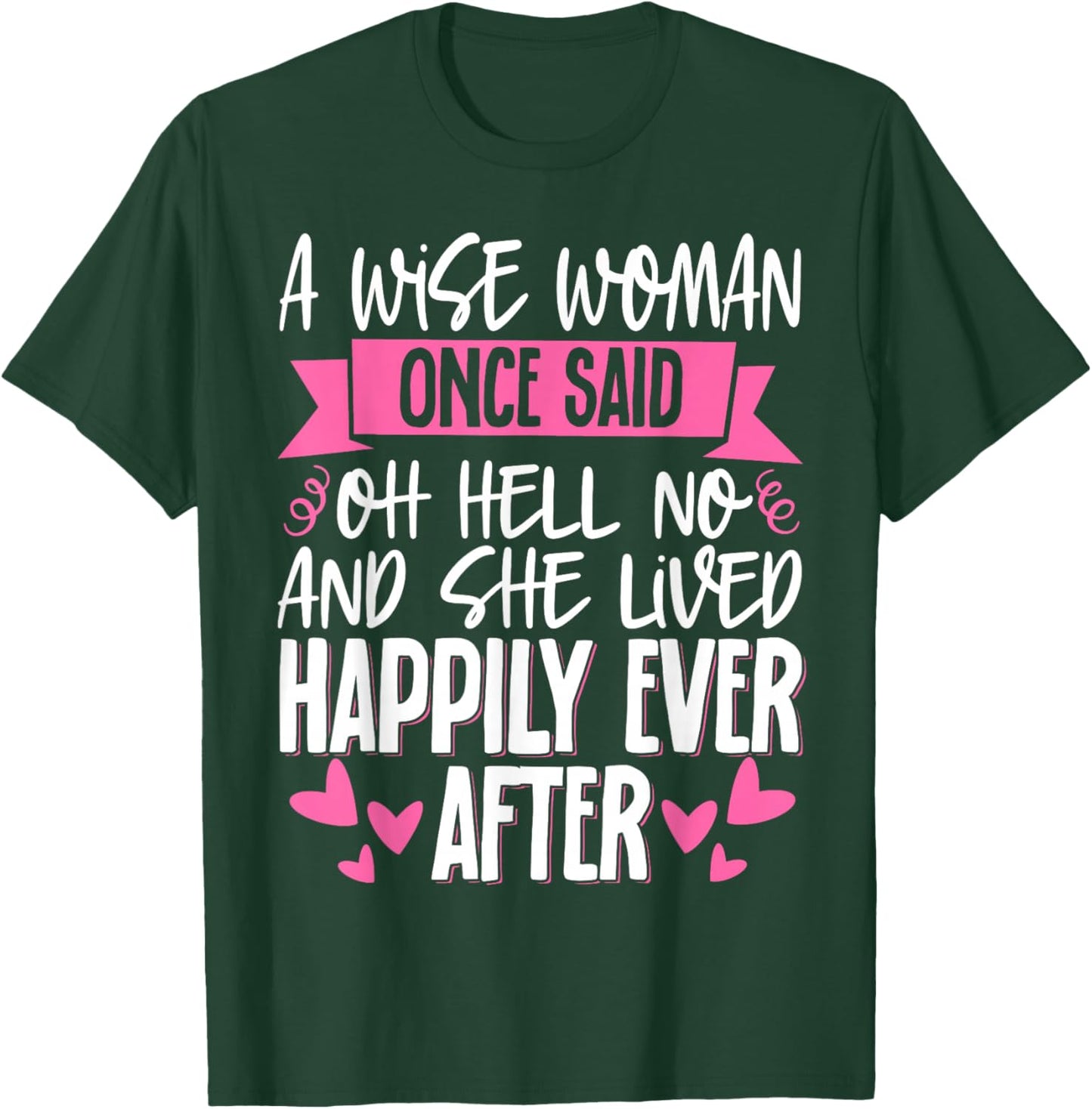A Wise Woman Once Said Oh Hell No No T-Shirt - T-Shirt | Forest