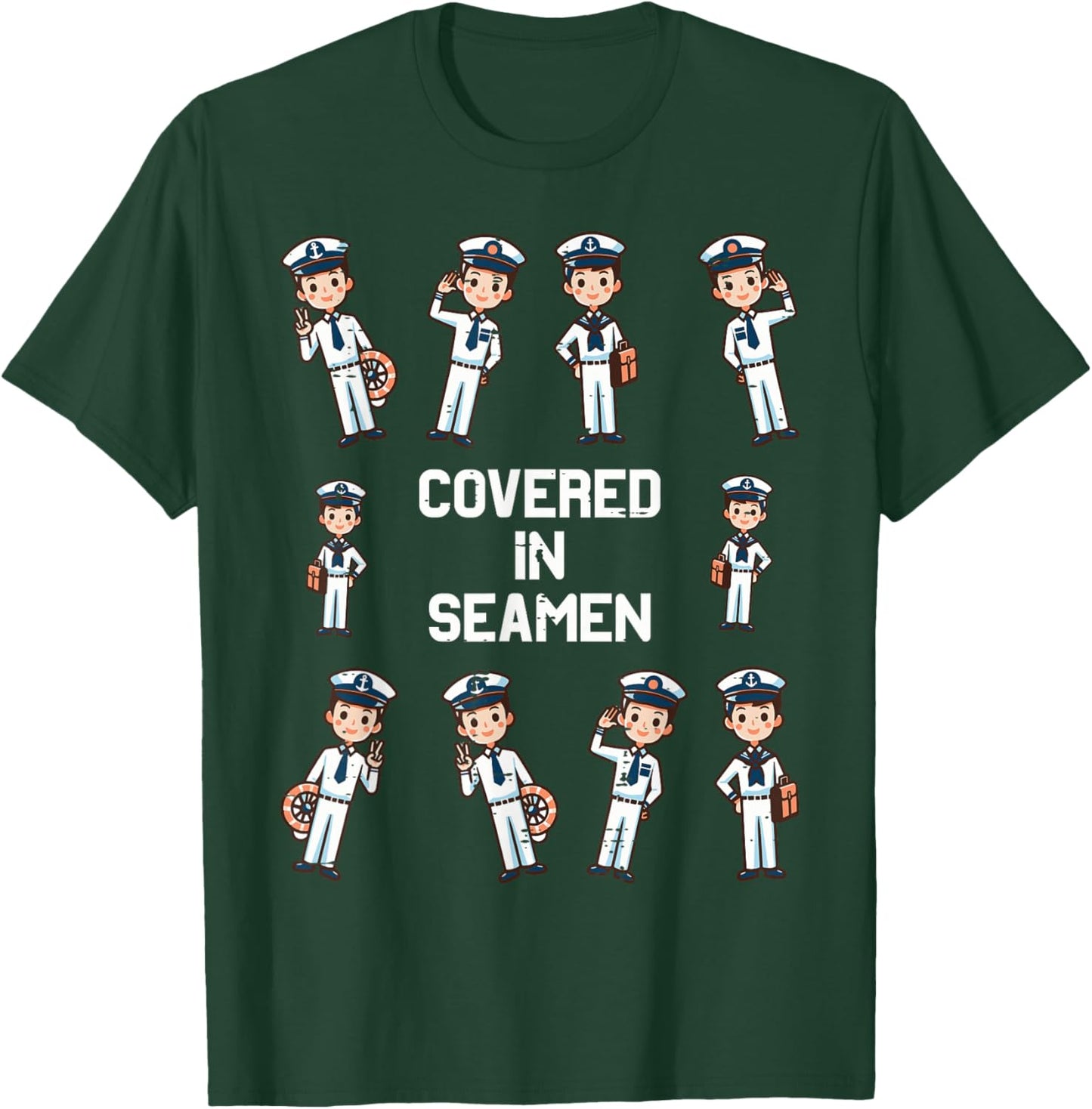 Covered In Seamen Funny Saying Adult Humor Joke Women Men T-Shirt - T-Shirt | Forest