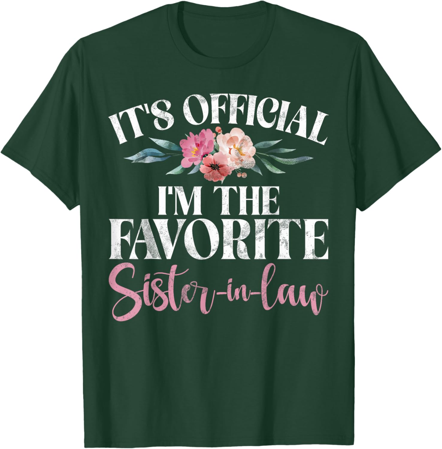 Its official im the favorite Sister in Law T-Shirt - T-Shirt | Forest