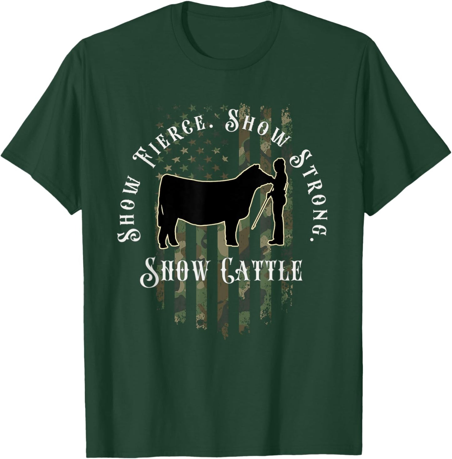 Camo Showmanship Girl: Show Fierce, Show Strong, Show Cattle T-Shirt - T-Shirt | Forest