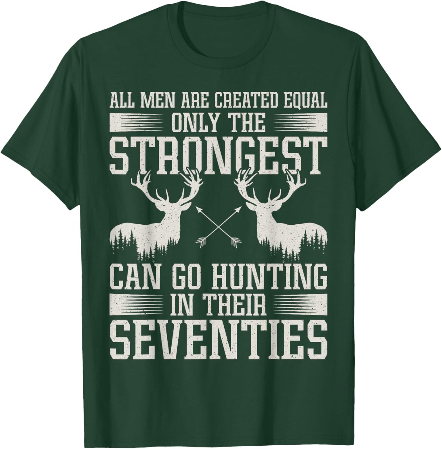 Only Strongest Go Hunting in Their Seventies Hunting Men T-Shirt - T-Shirt | Forest