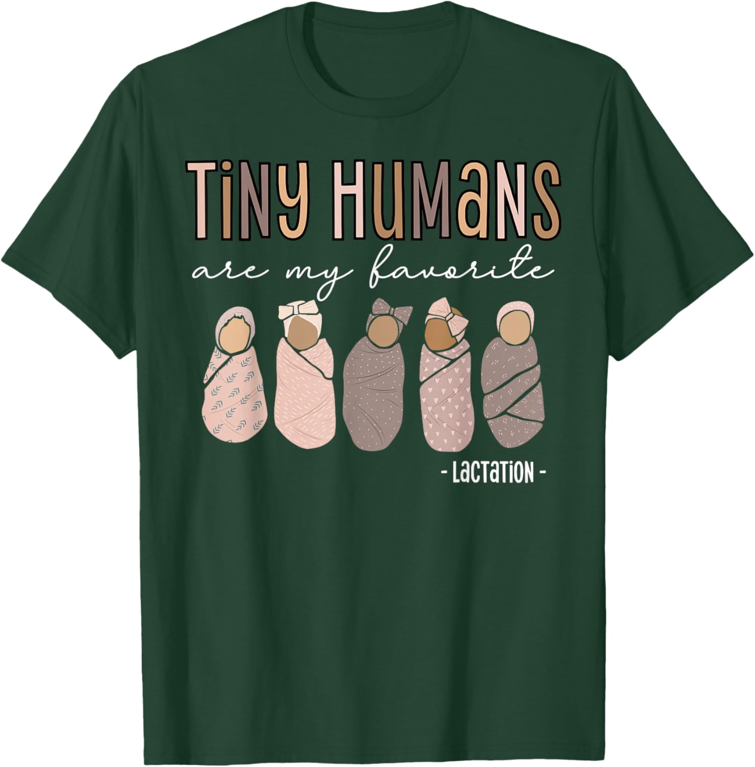Tiny Humans Are My Favorite Lactation Consultant IBCLC T-Shirt - T-Shirt | Forest