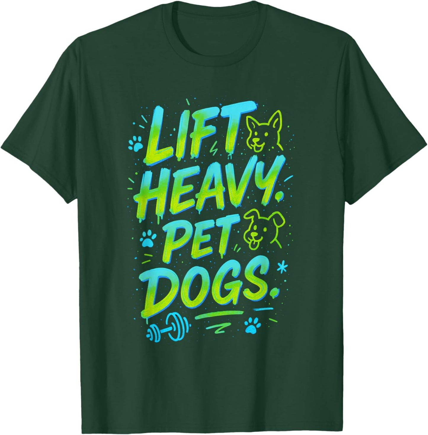 Lift Heavy, PET Dogs - Gym Workout Motivation T-Shirt - T-Shirt | Forest