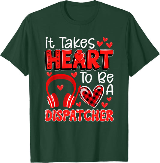 Takes Heart To Be A Dispatcher Valentine's Day Job Team T-Shirt - T-Shirt | Forest