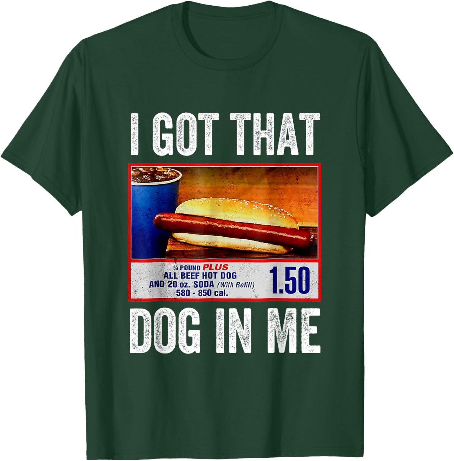 I Got That Dog in Me Funny Hotdog Meme Viral Quote T-Shirt - T-Shirt | Forest