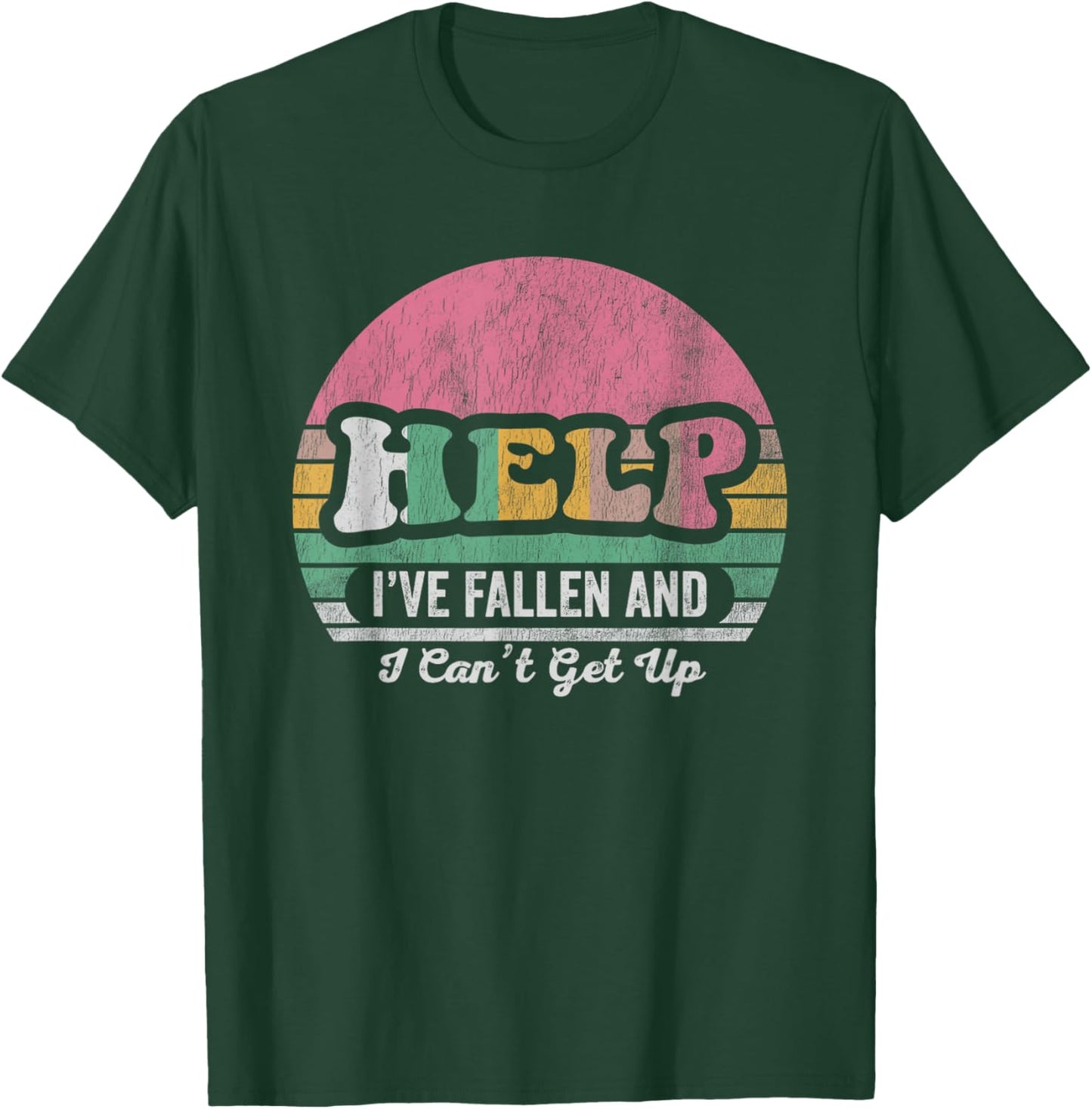 Help I've Fallen And I Can't Get Up Retro T-Shirt - T-Shirt | Forest