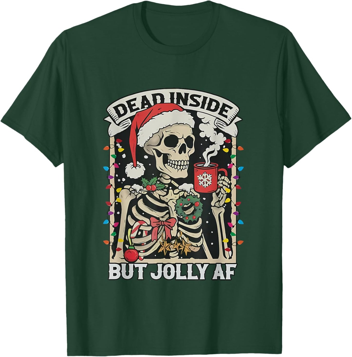 Dead Inside But Jolly AF Funny Skeleton Lights Christmas T-Shirt - T-Shirt | Forest
