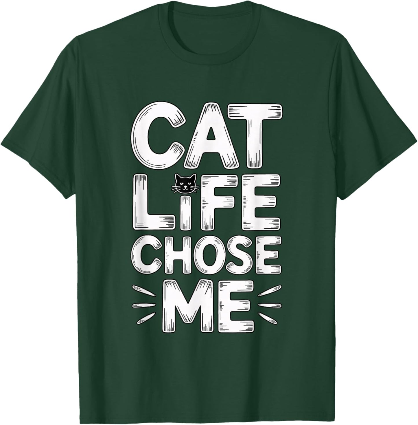 Cat Life Chose Me T-Shirt - T-Shirt | Forest