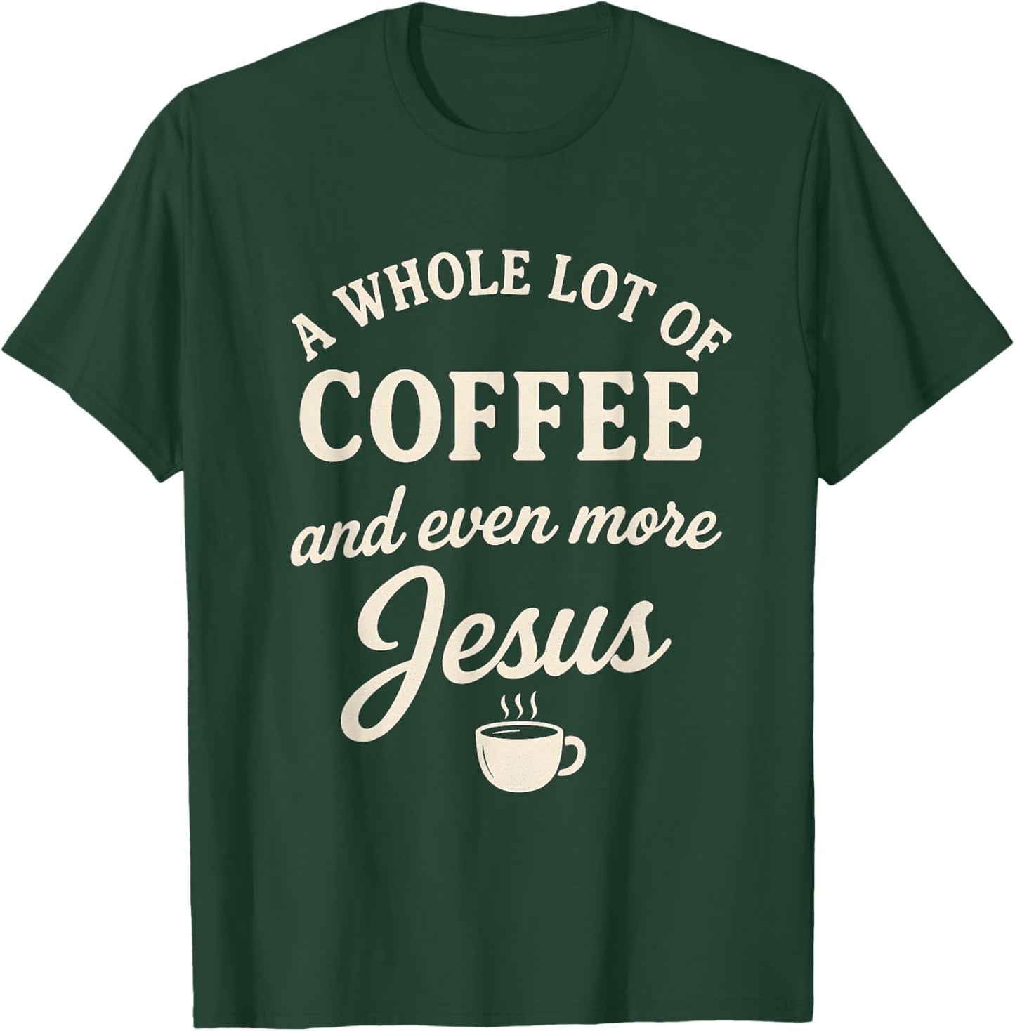 Coffee & Jesus Christian Funny Faith Quote T-Shirt - T-Shirt | Forest