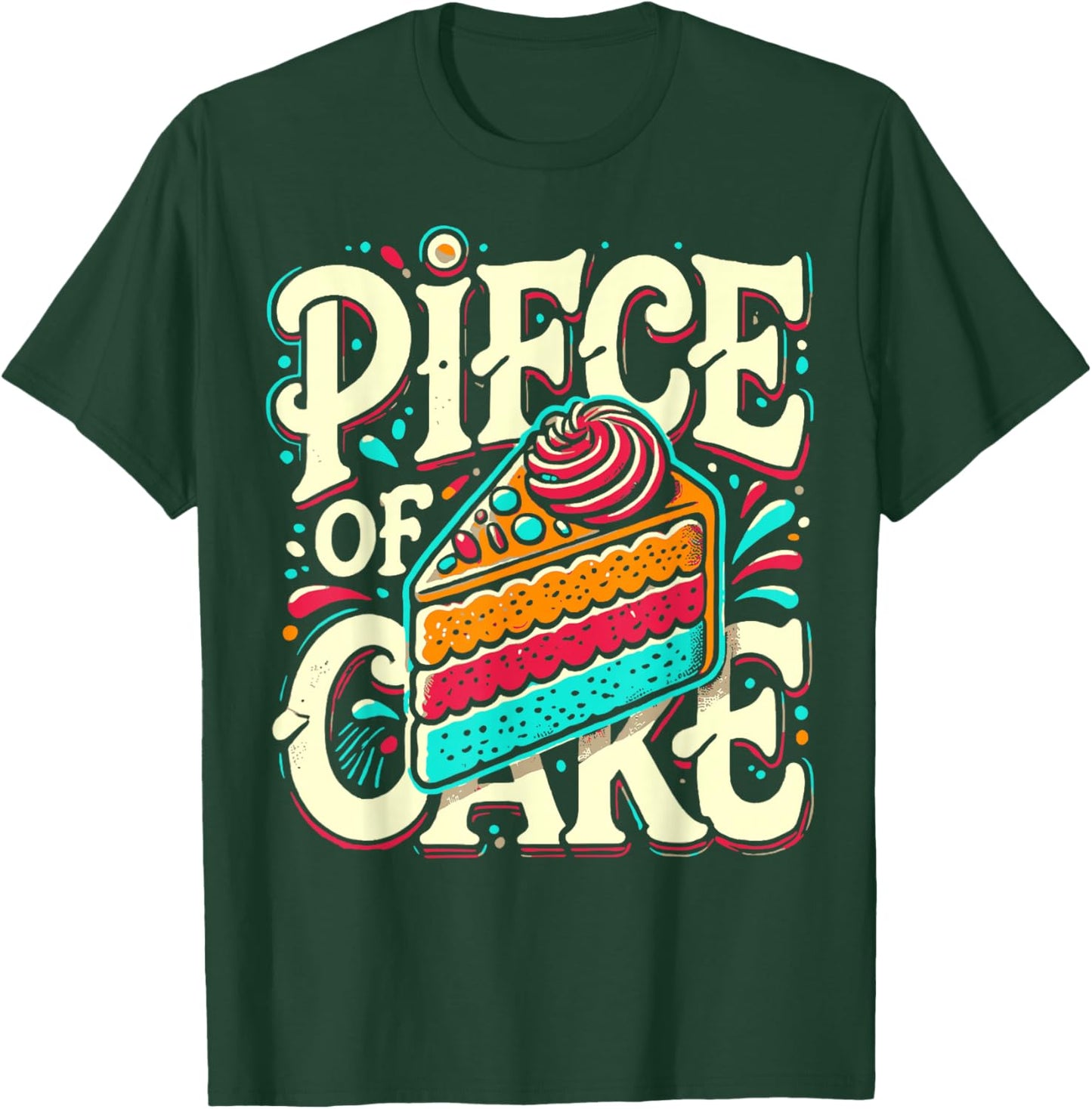 Piece of Cake Baked Goods Confectionery Funny Cake T-Shirt - T-Shirt | Forest