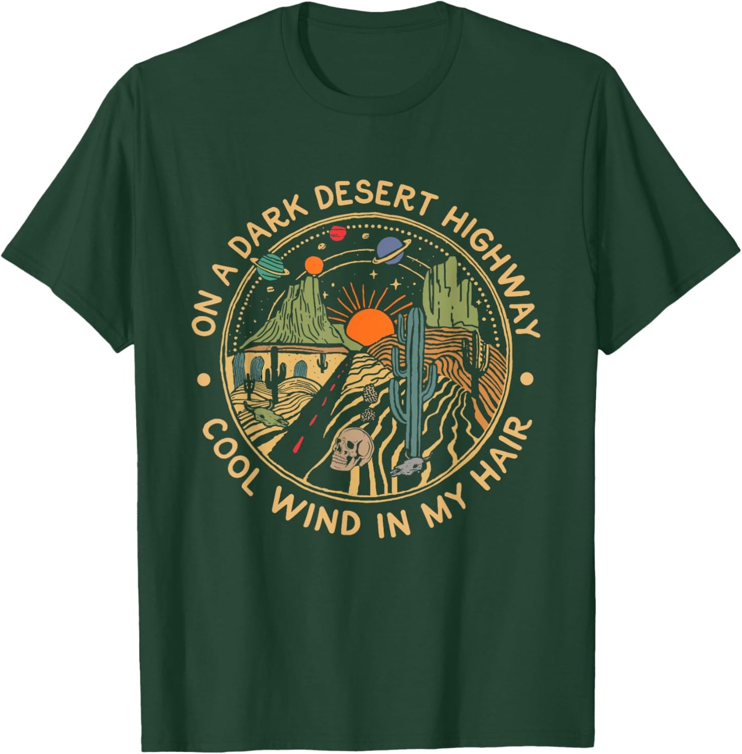 Funny On Dark Cactus Deserts Highway Cool Wind in My Hair T-Shirt - T-Shirt | Forest