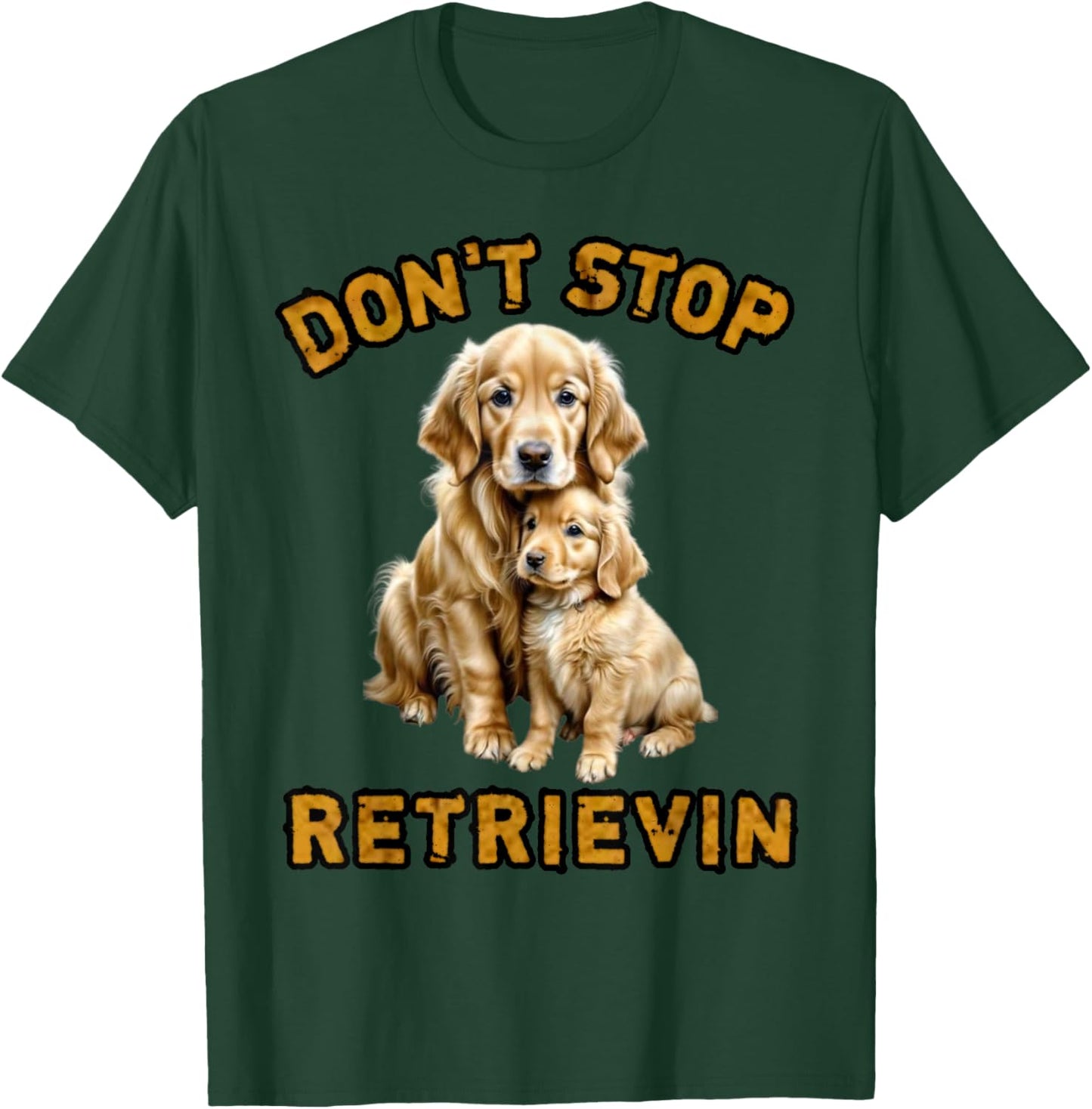 Don't stop retrieving, Cute golden dog Owner. Men Women Girls Kids T-Shirt - T-Shirt | Forest