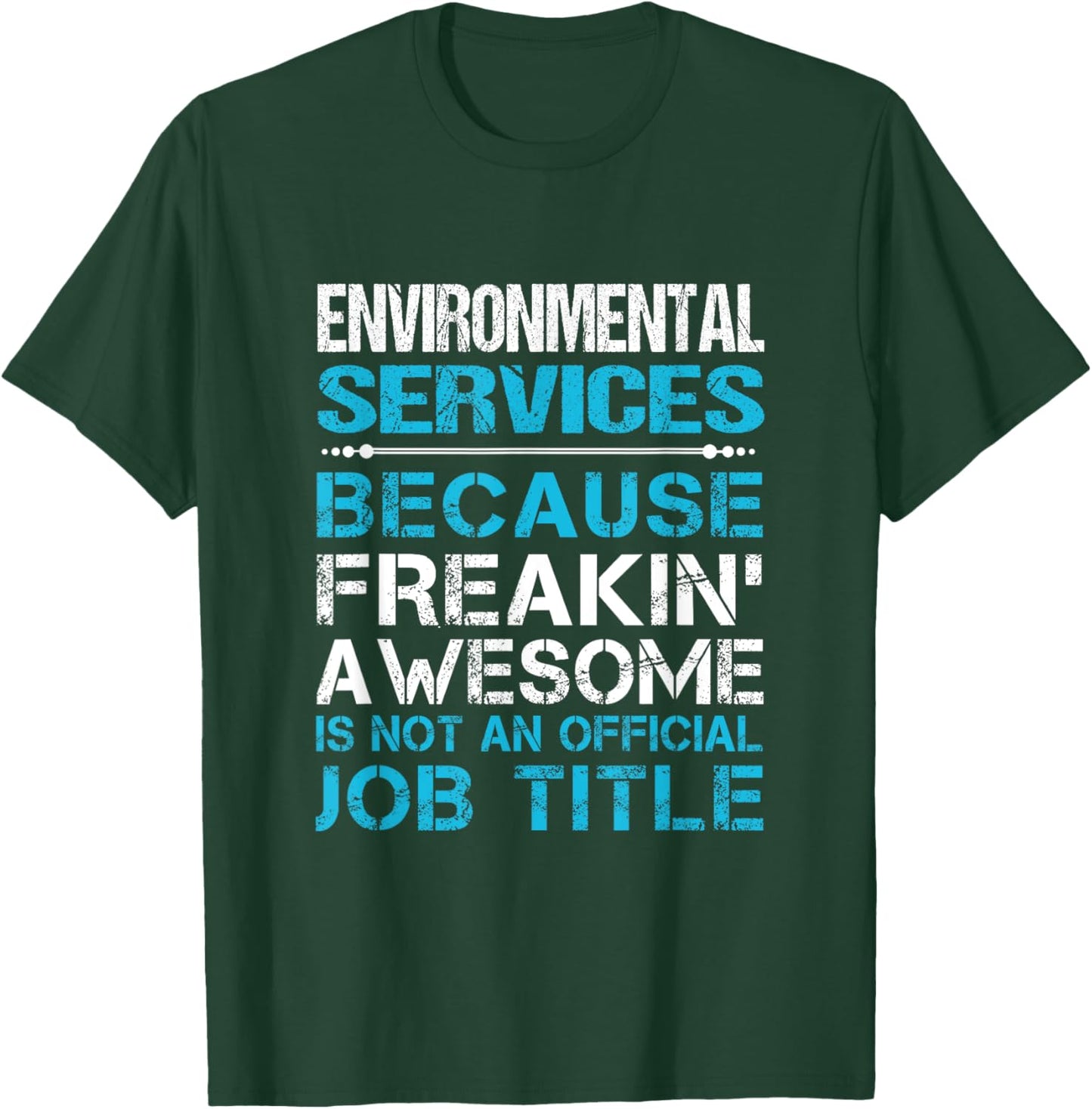 Environmental Services - Freaking Awesome T-Shirt - T-Shirt | Forest