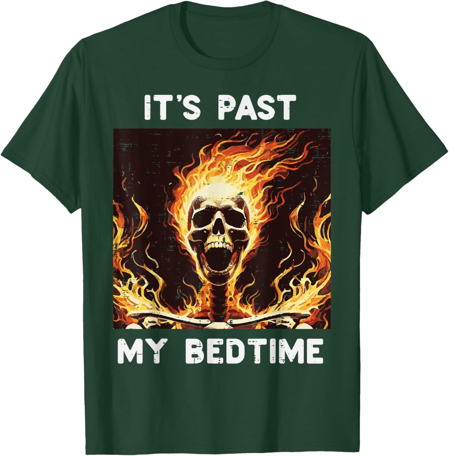 Its Past My Bedtime Skeleton Fire Funny Saying Men Women Kid T-Shirt - T-Shirt | Forest