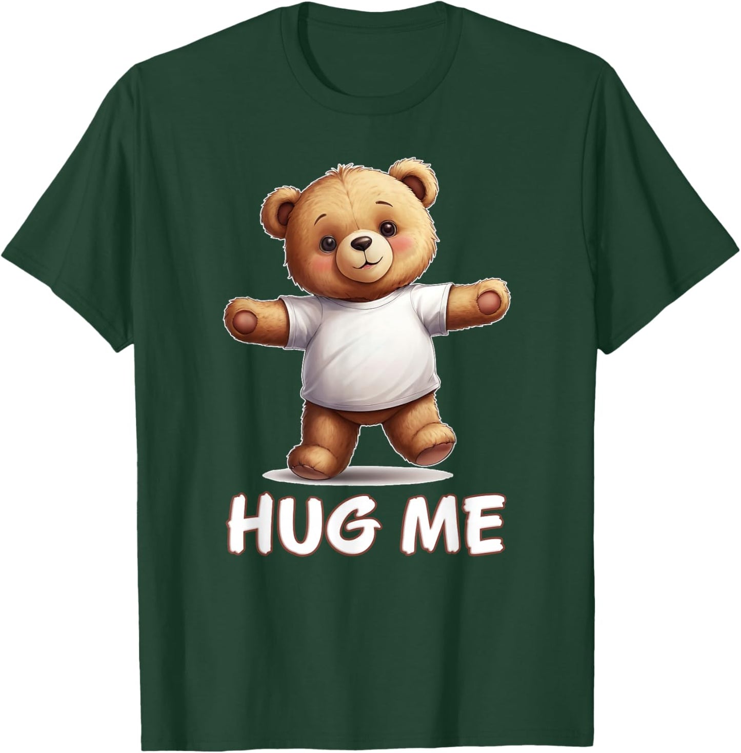 Cute Teddy Bear Hug Me T-Shirt - T-Shirt | Forest