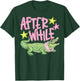 After While Crocodile Later Gator Funny Last Day of School T-Shirt - T-Shirt | Forest