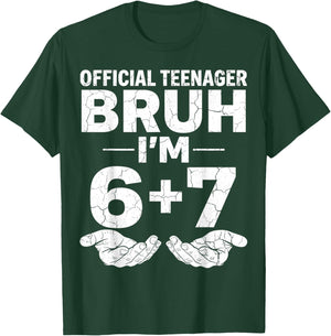 13th Birthday Boy Official Teenager Bruh I'm 6 7 13 Birthday T-Shirt - T-Shirt | Forest