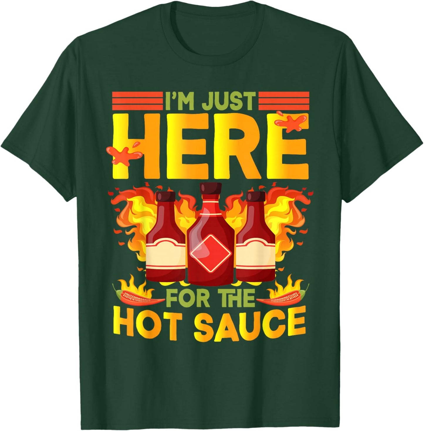 Mexican Food I'm Just Here For The Hot Sauce Hot Sauces T-Shirt - T-Shirt | Forest
