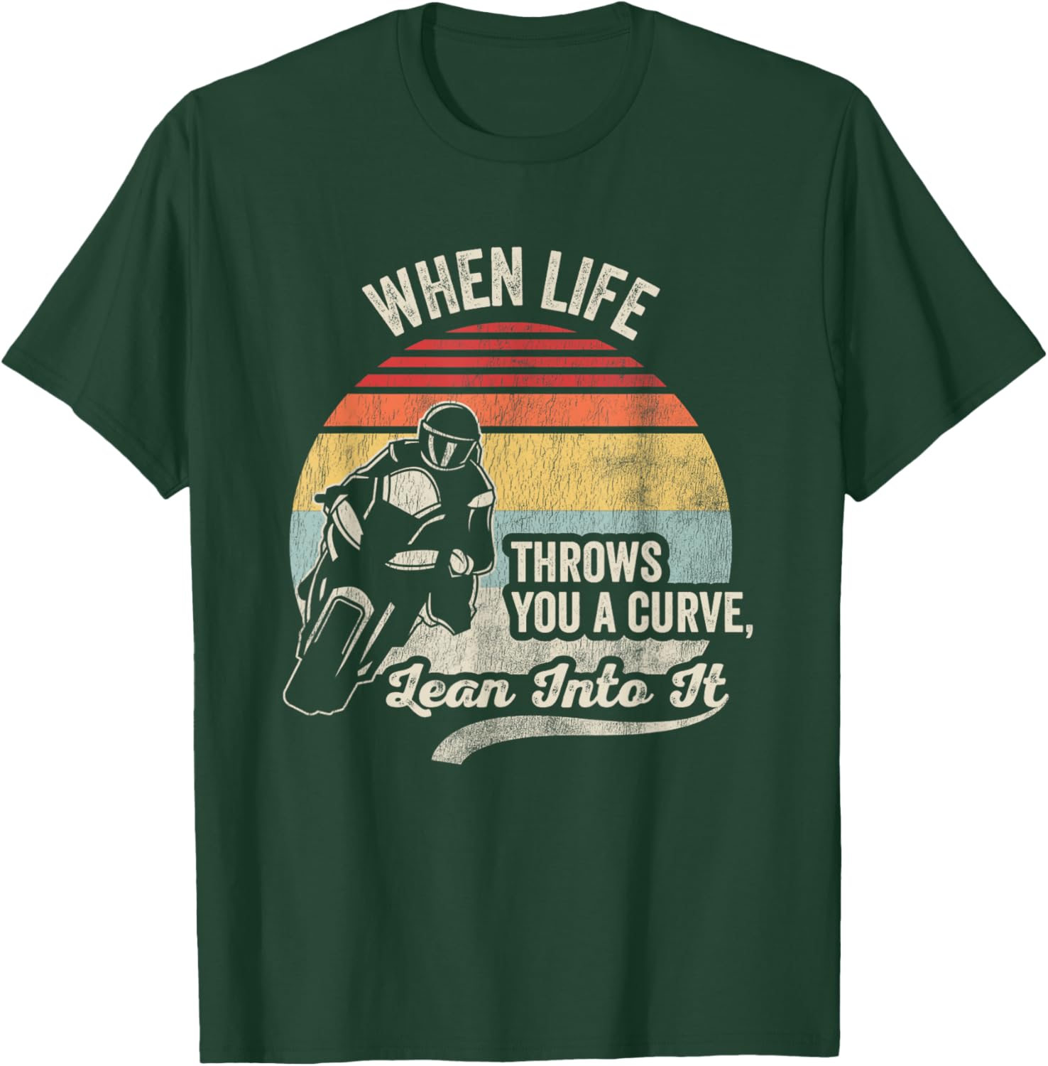 When Life Throws You A Curve Lean Into It T-Shirt - T-Shirt | Forest