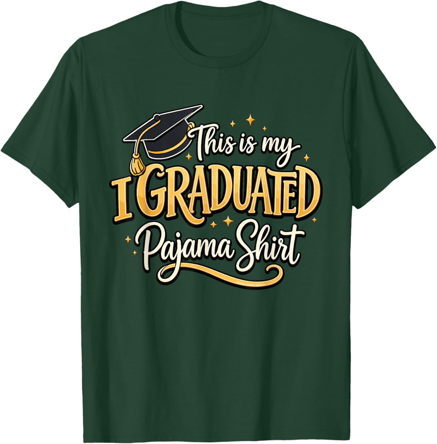 Graduate This is My I Graduated Pajama Shirt Graduation T-Shirt - T-Shirt | Forest