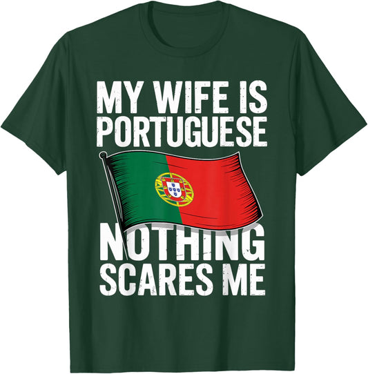 My Wife is Portuguese Nothing Scares Me T-Shirt - T-Shirt | Forest