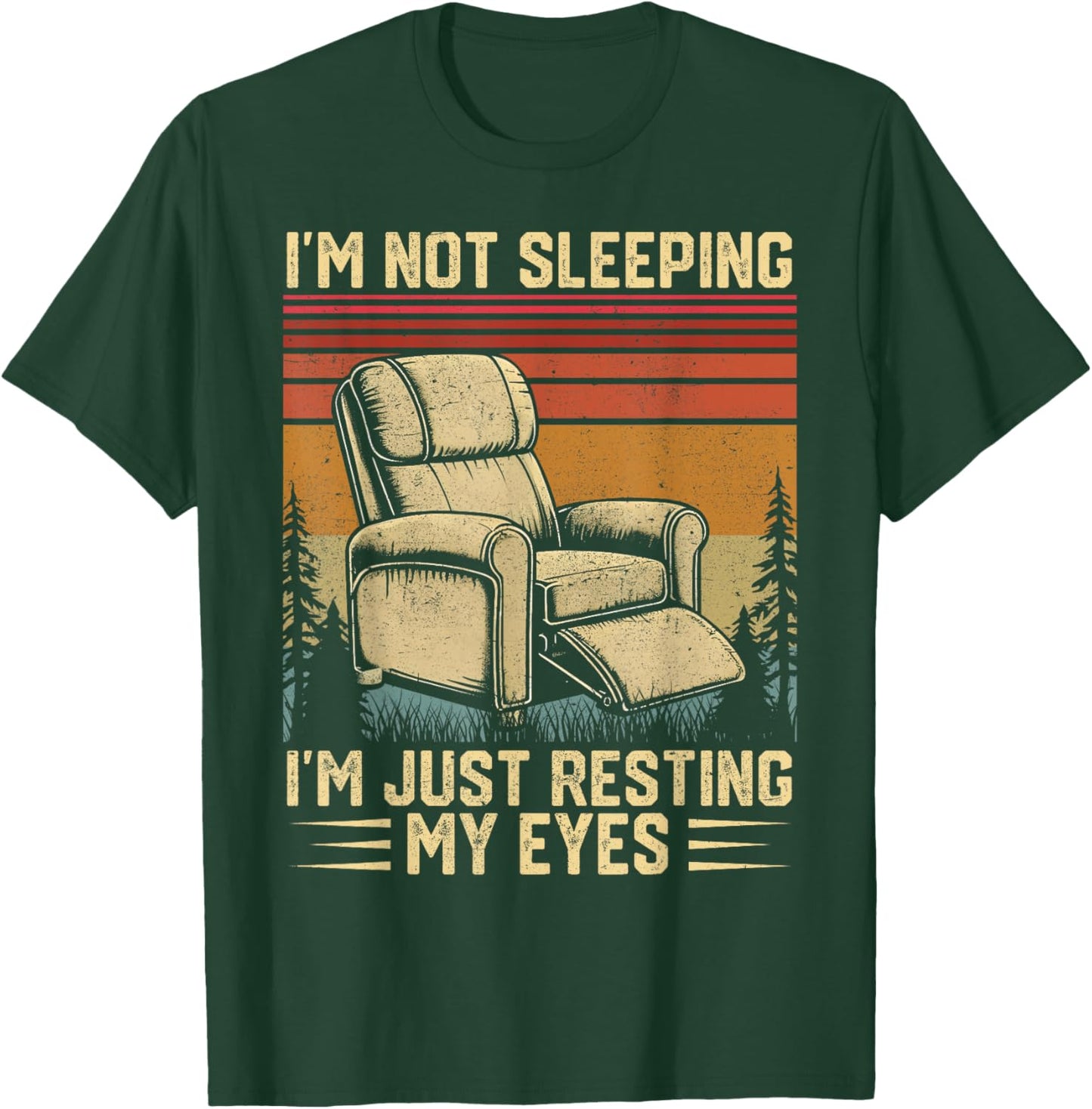 Father's Day Dad Joke Not Sleeping I'm Just Resting My Eyes T-Shirt - T-Shirt | Forest
