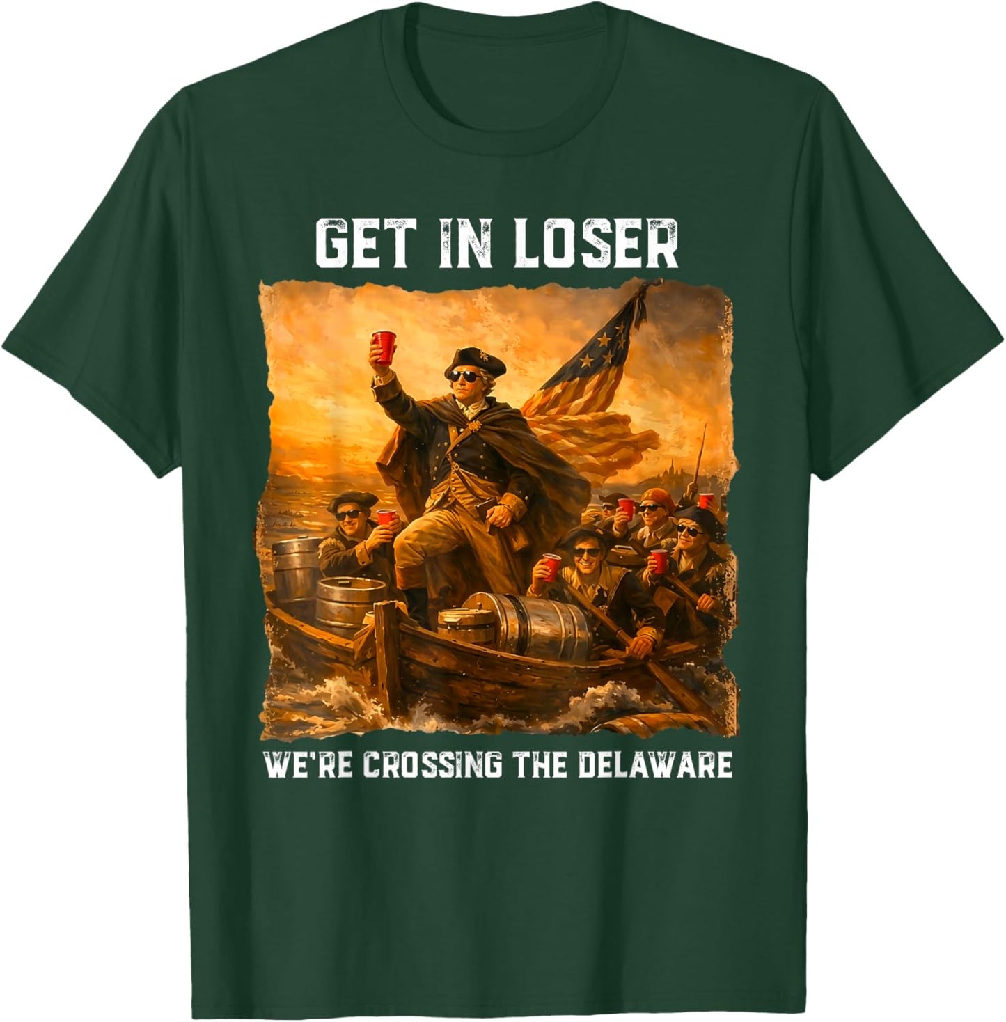 Get in Loser We're Crossing The Delaware Funny 4th of July T-Shirt - T-Shirt | Forest