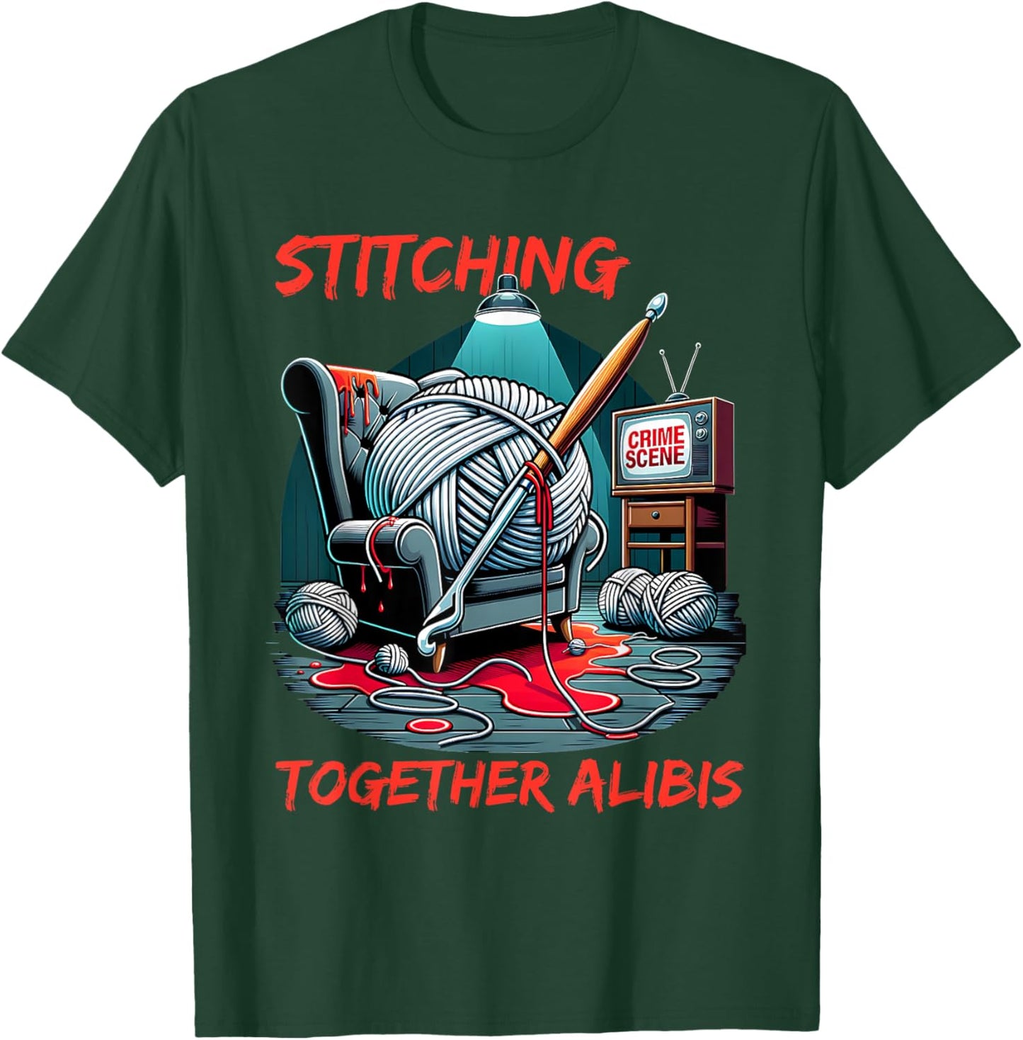 Knitting Stitching Alibis Crochet And Crime Shows T-Shirt - T-Shirt | Forest