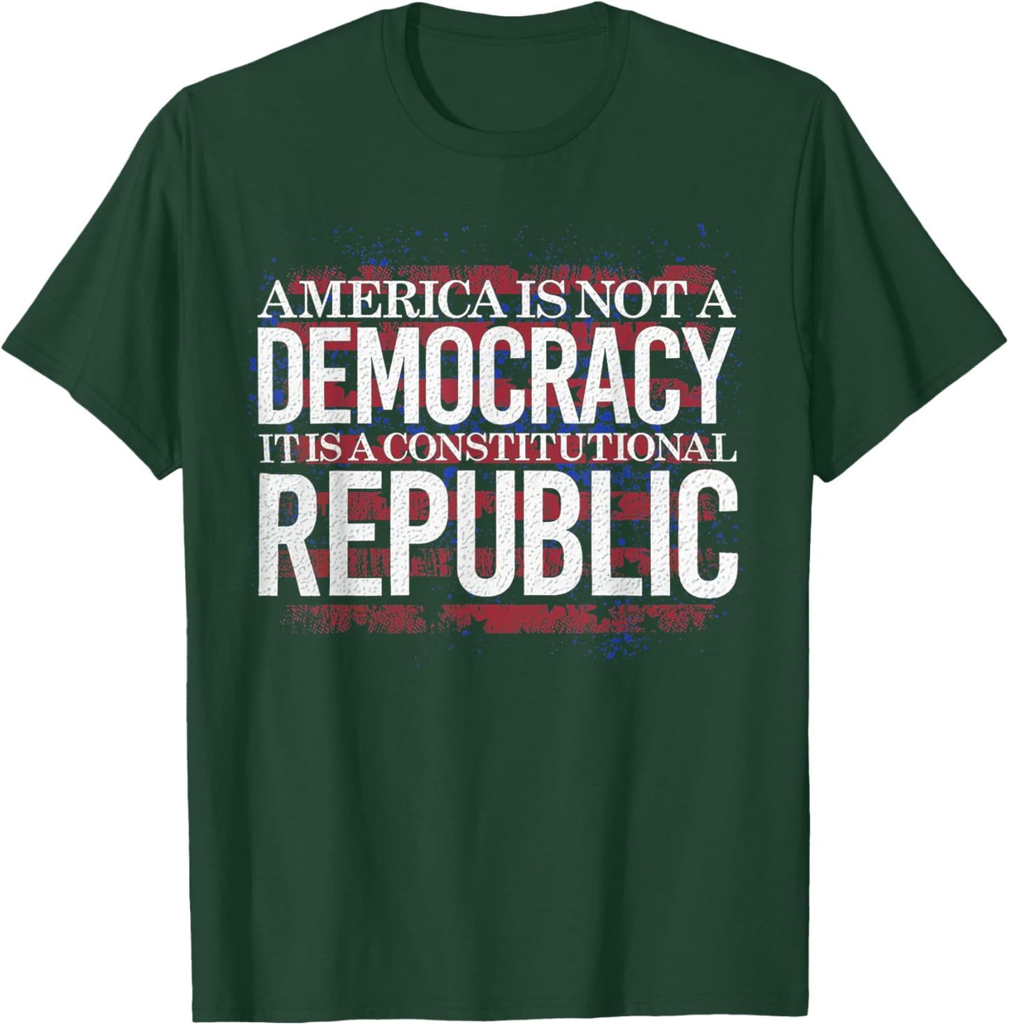 America Is Not A Democracy It's A Constitutional Republic T-Shirt - T-Shirt | Forest