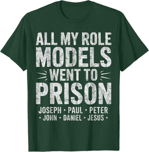 All My Role Models Went to Prison Christian T-Shirt - T-Shirt | Forest
