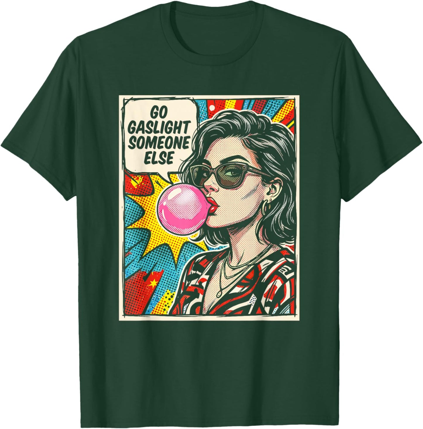Go Gaslight Someone Else Funny Sarcastic Quote Comic Pop Art T-Shirt - T-Shirt | Forest
