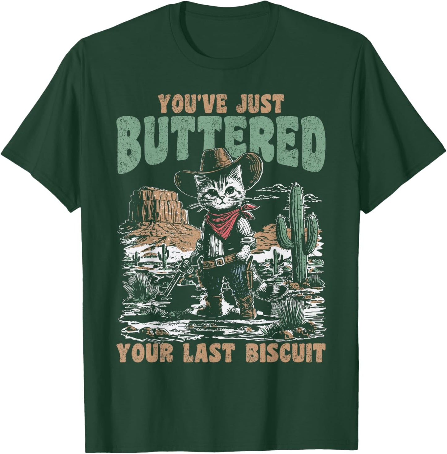 You've Just Buttered Your Last Biscuit Western Cat Cowboy T-Shirt - T-Shirt | Forest