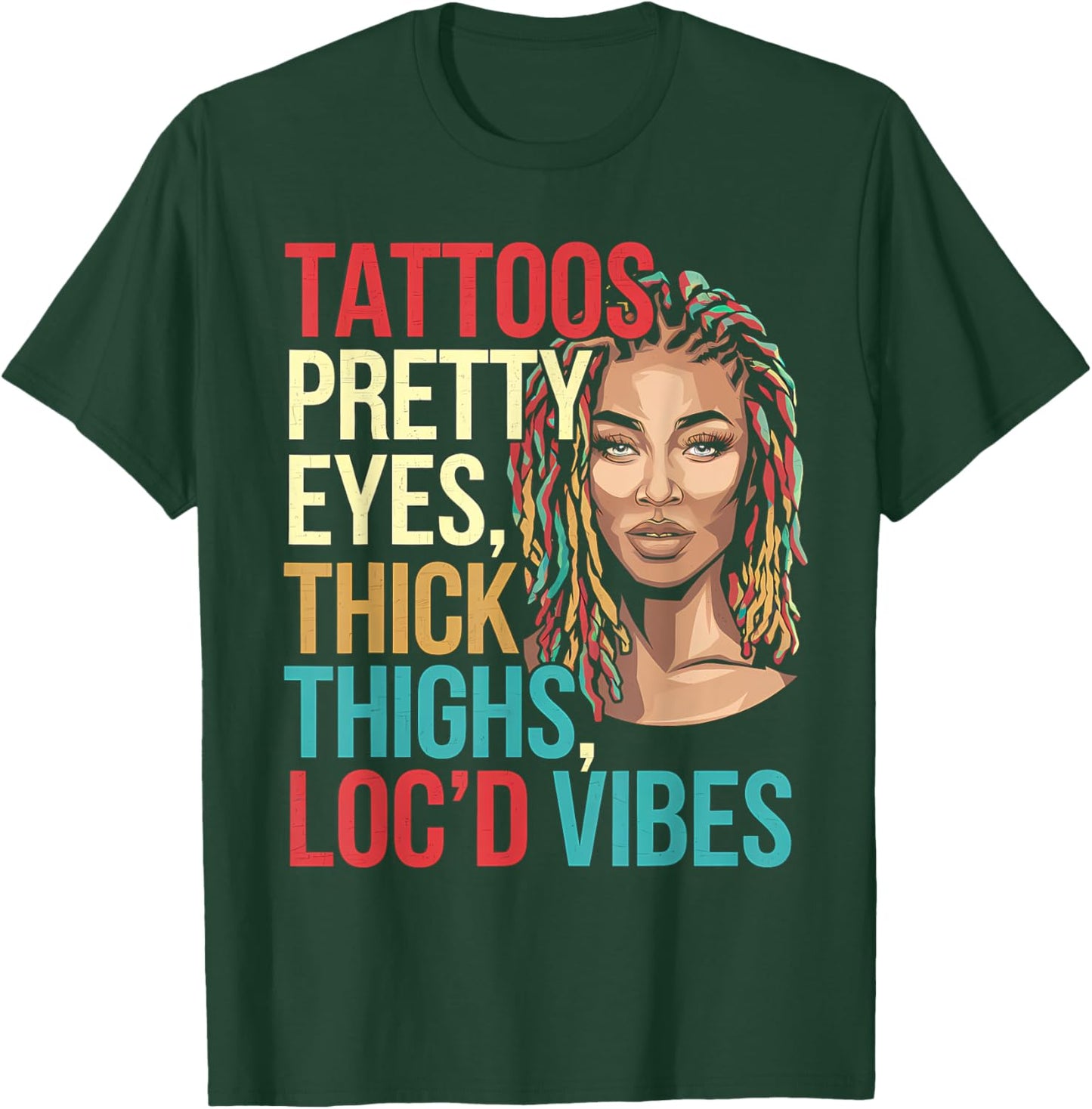 Locd Tattoos Pretty Eyes Thick Thighs Loc'd Vibes Locs Hair T-Shirt - T-Shirt | Forest