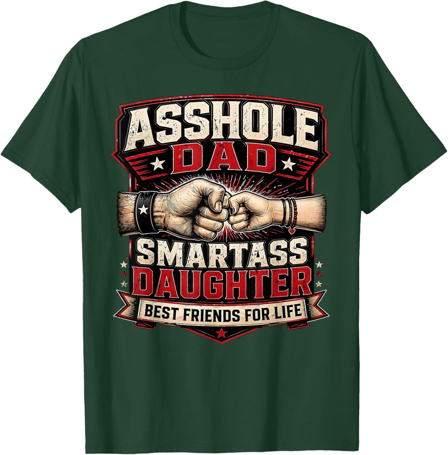 Funny Asshole Dad Smartass Daughter Sarcastic Dad Humor T-Shirt - T-Shirt | Forest