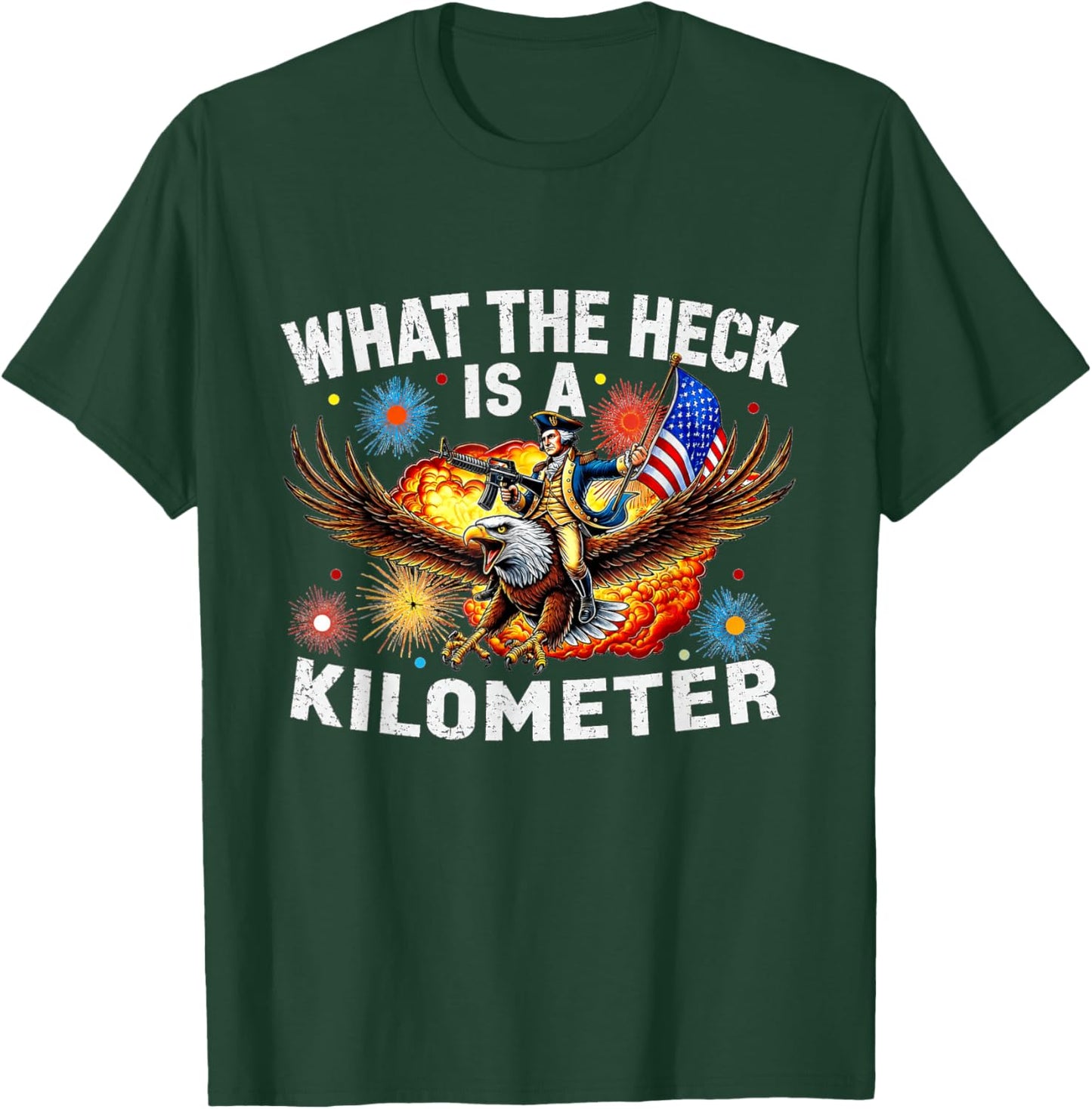 Funny 4th of July Eagle What The Heck is A Kilometer T-Shirt - T-Shirt | Forest